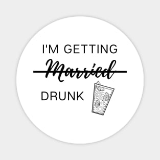 I'm getting married drunk Magnet